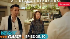 We Got Game Episode 10 Urdu_Hindi Dubbed