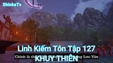 Linh Kiếm Tôn Tập 127-KHUY THIÊN