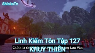 Linh Kiếm Tôn Tập 127-KHUY THIÊN