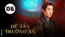 Tập 6| Dữ Tấn Trường An - Shadow Love (Tống Dật, Thừa Lỗi, Tất Văn Quân,...).