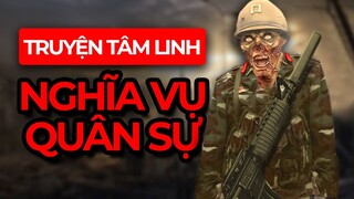 Chuyện Tâm Linh Không Bao Giờ Nên Kể Khi Đi Nghĩa Vụ Quân Sự: Gặp Ma Bộ Đội | Phần 1