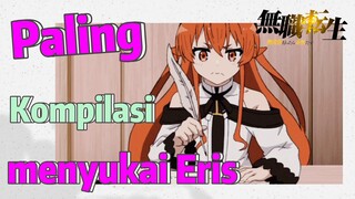 [Mushoku Tensei] Kompilasi | Paling menyukai Eris