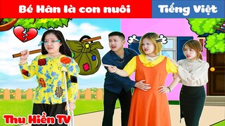 BÉ HÂN LÀ CON NUÔI 💕 Tổng Hợp Phim Cổ Tích Đời Thực Phần 48 💕 Thu Hiền TV