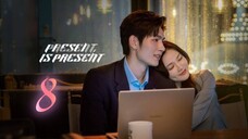 🇨🇳 EP 8 Present, is Present 2024 Chinese Drama [ Eng Sub ]