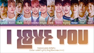 TREASURE 'I LOVE YOU' Lyrics (트레저 사랑해 가사) (Color Coded Lyrics)