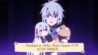 ----Kanchigai no Atelier Meister Episode 12 ENGLISH SUBBED----