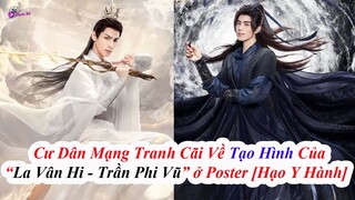 Xôn Xao Tạo Hình "La Vân Hi - Trần Phi Vũ" Ở Poster [Hạo Y Hành]: Tuy Đẹp Nhưng Hơi Thiếu Sức Sống