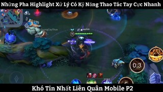 Những Pha Highlight Xử Lý Có Kỹ Năng Thao Tác Tay Cực Nhanh Khó Tin Nhất Liên Quân Mobile P2