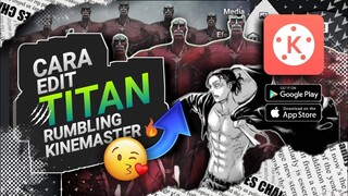 TUTORIAL CARA EDIT RUMBLING TITAN VERSI 3D SEPERTI DI TIK TOK MENGGUNAKAN KINEMASTER 🔥