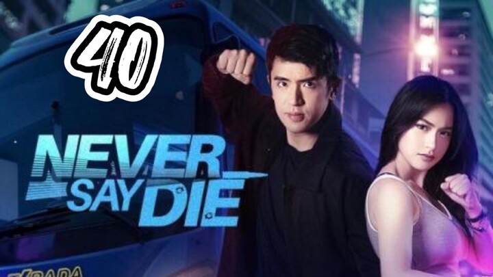 Episode 40 : Never Say Die