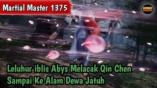 Martial Master 1375 ‼️Leluhur iblis Abys Mengejar Qin Chen Sampai Ke Alam Dewa Jatuh