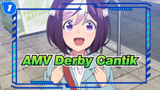 [Derby Cantik / AMV] Maka Percaya Saja Pada Keajaiban_1