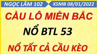 SOI CẦU LÔ XSMB NGÀY 08/01/2022, SOI CẦU XSMB, CẦU LÔ BẠC NHỚ, CAO THỦ CHỐT SỐ, NGỌC LÂM 102