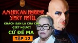 NIỀM VUI CỦA MA QUỶ | American Horror Story 5: Hotel Tập 12 | Tóm Tắt Phim Kinh Dị Truyện Kinh Dị Mỹ