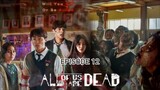 ALL OF US ARE DEAD S1 Episode 12 Sub Indo {AND}