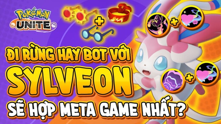 Pokemon Unite - Sylveon Đi Rừng Hay Bot Sẽ Hợp Meta Game Nhất? - Held Items - Skill (Quân Unite)