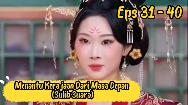 Menantu Kerajaan Dari Masa Depan Eps 31 - 40