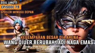 SOUL LAND 2 EPISODE 79 SUB INDO - WANG QIUER MENGELUARKAN KEKUATAN NAGA EMAS - SPOILER NOVEL