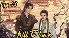 Kill To Love🇨🇳 BL Eps 03 (Sub Indo)