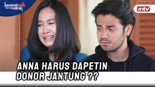 Bayu Udah Tau Penyakit Anna ?? | Bawang Putih Berkulit Merah ANTV Eps 98 (1/10)