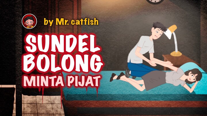 SUNDEL BOLONG MINTA PIJAT (Horror Stories by Mr Catfish)