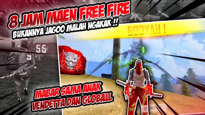 8 JAM MAEN FREE FIRE BUKANNYA JAGOO MALAH NGAKAK!! MABAR SAMA ANAK GUILD DAN GLOBALL FREE FIRE