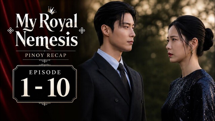 My Royal Nemesis : Episode 1 - 10 TAGALOG recap