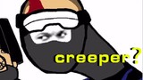 【CSGO】Creeper？