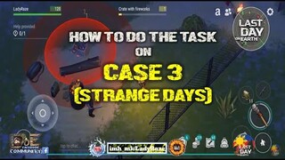 HOW TO DO TASK on CASE 3 (STRANGE DAYS) - Last Day On Earth: Survival