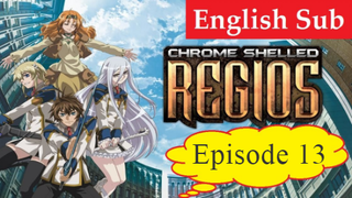 Chrome Shelled Regios Episode 13