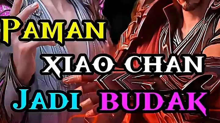 PAMAN XIAO CHAN JADI BUDAK API IBLIS