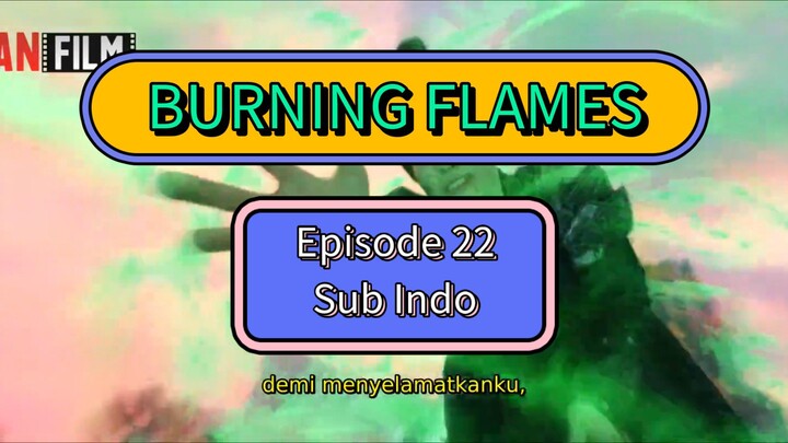 BURNING FLAMES EPS22 SUB INDO