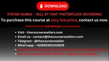 Stepan Hlinka – Sell By Chat Masterclass (Recording)