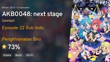 AKB0048 - 22 Sub Indo - Pengkhianatan Biru 青い裏切り