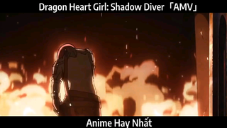 Dragon Heart Girl: Shadow Diver「AMV」Hay Nhất