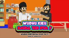 WUDHU KIEU BATAL TEU NYA ? ( WUDHU GINI BATAL GAK YA ? )