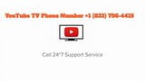 Youtube TV Customer Helpline Number - + 1 (833) 756-4415