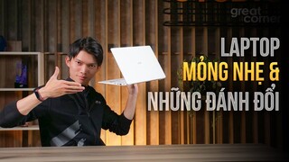 Dùng Laptop mỏng nhẹ, thì phải đánh đổi những gì?