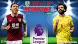 NHẬN ĐỊNH BÓNG ĐÁ | Burnley vs Liverpool (21h00 ngày 13/2) trực tiếp K+SPORTS 1. NGOẠI HẠNG ANH