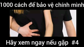 1000 cách để bảo vệ chính mình hãy xem ngay nếu gặp #4