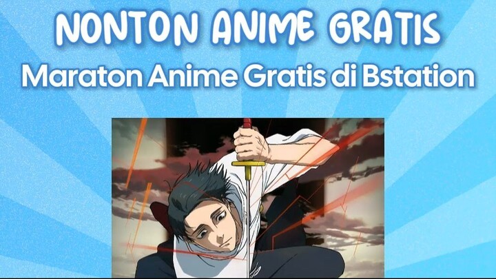 Rekomendasi Anime Gratis di Bstation!