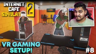 I BOUGHT A VR GAMING SETUP! - INTERNET CAFE SIMULATOR 2  [#8]