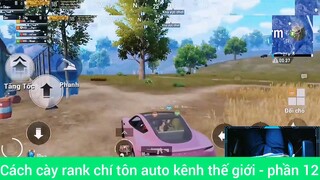 Cách cày rank chí tôn auto kênh thế giới - phần 12