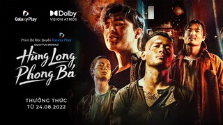 Hùng Long Phong Bá | Dolby Atmos & Dolby Vision | Galaxy Play Originals