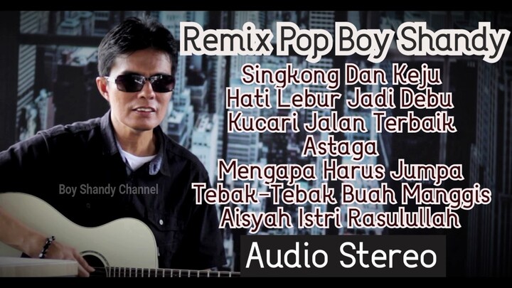Remix Pop Indonesia Boy Shandy - Singkong Dan Keju - Audio Stereo
