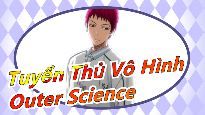 [Tuyển Thủ Vô Hình/Vẽ tay/MAD] 'Outer Science' - Akashi [MVParo]