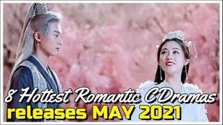 8 HOTTEST CHINESE ROMANTIC DRAMAS RELEASES MAY 2021 // MISS THE DRAGON, MOONLIGHT AND MORE!