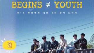 BEGINS YOUTH EP8
