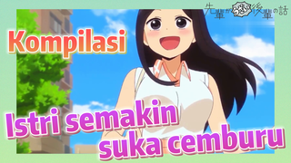 [My Senpai Is Annoying] Kompilasi | Istri semakin suka cemburu