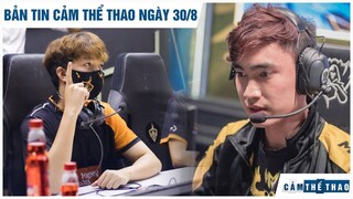 Bản tin Cảm Thể Thao 30/8 | ADC tái xuất ấn tượng, Levi bức xúc sau thất bại trước Team Flash